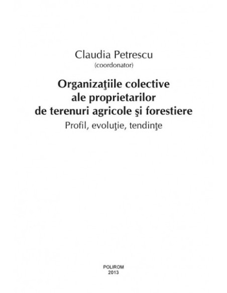 Organizațiile colective ale proprietarilor de terenuri agricole și forestiere. Profil, evoluție, tendințe