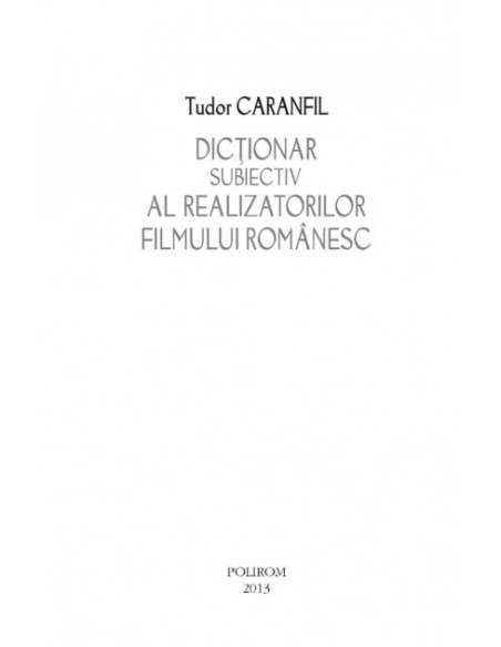 Dicţionar subiectiv al realizatorilor filmului românesc