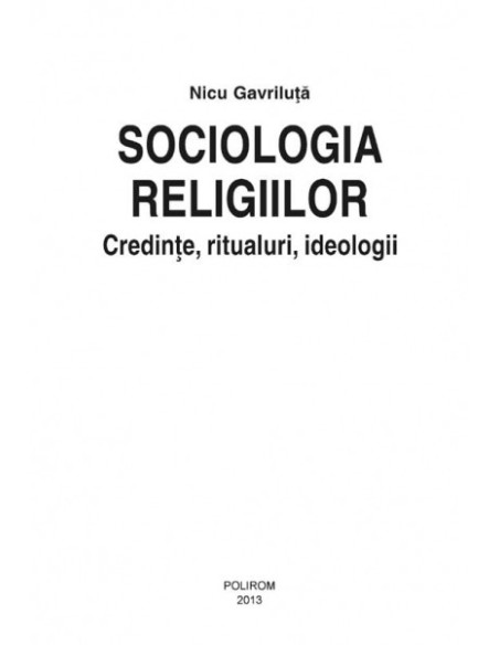 Sociologia religiilor. Credințe, ritualuri, ideologii