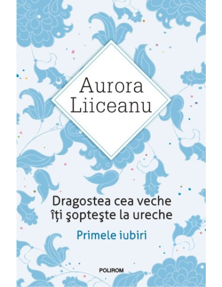 Dragostea cea veche îţi şopteşte la ureche. Primele iubiri (ediţia 2016)