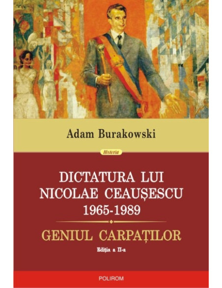 Dictatura lui Nicolae Ceauşescu (1965-1989). Geniul Carpaţilor