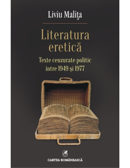 Literatura eretică. Texte cenzurate politic între 1949 şi 1977