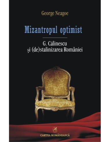 Mizantropul optimist. G. Călinescu şi (de)stalinizarea României