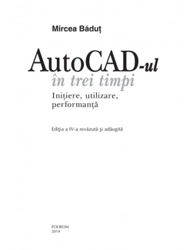 AutoCAD-ul în trei timpi. Inițiere,...