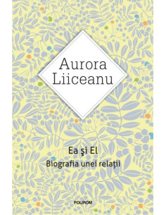 Ea şi El. Biografia unei...