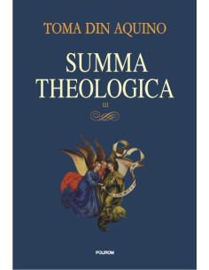 Summa theologica. Volumul III