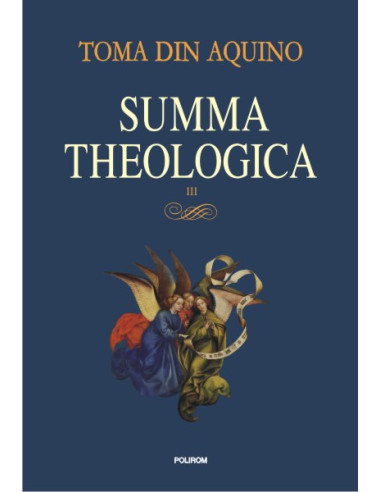 Summa theologica. Volumul III