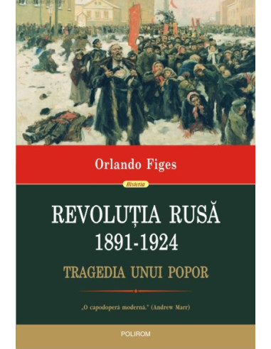 Revoluţia Rusă (1891-1924). Tragedia unui popor