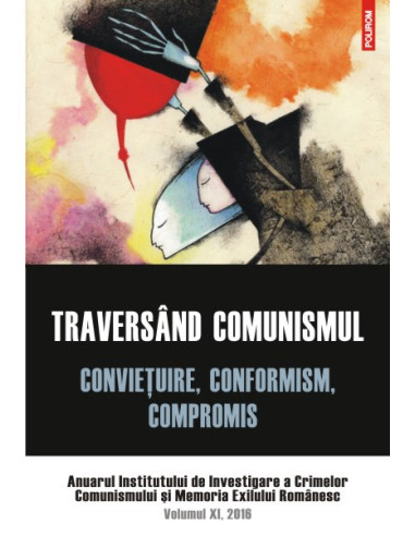 Traversînd comunismul. Convieţuire, conformism, compromis. 