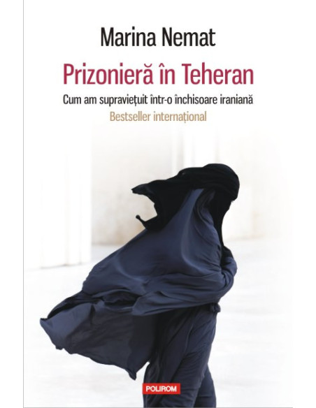 Prizonieră în Teheran. Cum am supravieţuit într-o închisoare iraniană