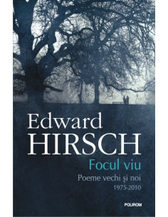 Focul viu. Poeme vechi şi...