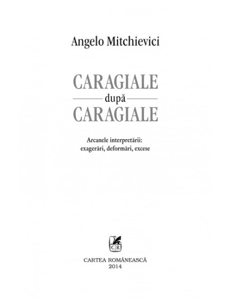 Caragiale după Caragiale. Arcanele interpretării: exagerări, deformări, excese