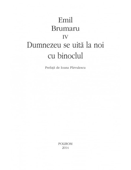 Opere IV. Dumnezeu se uita la noi cu binoclul