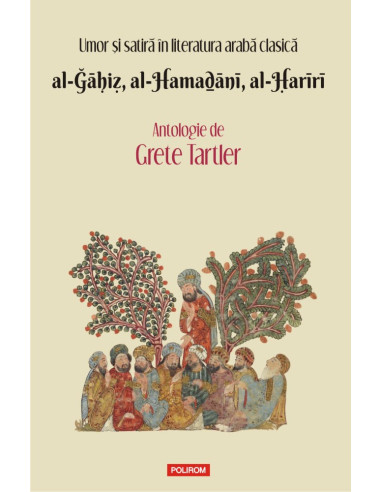 Umor şi satiră în literatura arabă clasică. al-Ğāḥiẓ, al-Hamaḏānī, al-Ḥarīrī. Antologie