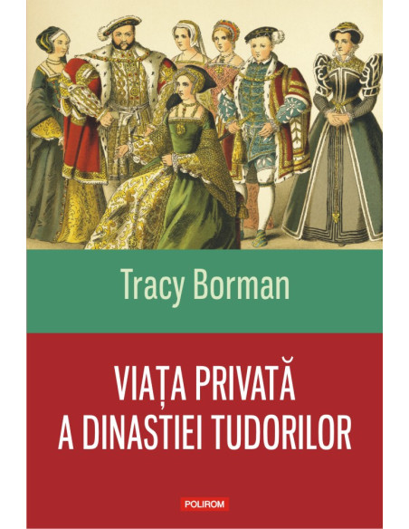 Viaţa privată a dinastiei Tudorilor