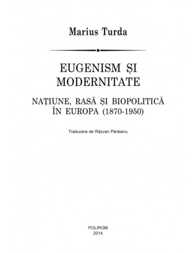 Eugenism și modernitate. Națiune,...