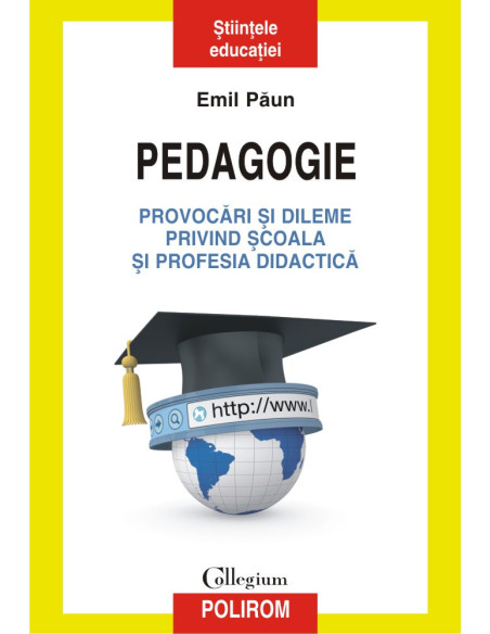 Pedagogie. Provocări şi dileme privind şcoala şi profesia didactică
