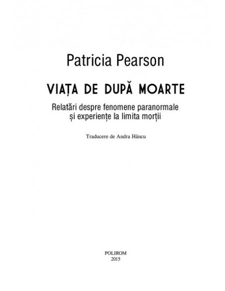 Viaţa de după moarte. Relatări despre fenomene paranormale şi experienţe la limita morţii