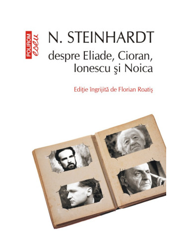 N. Steinhardt despre Eliade, Cioran, Ionescu şi Noica (ediţie de buzunar)