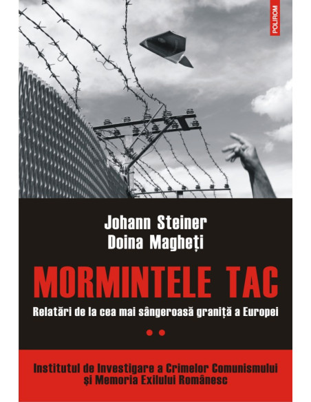Mormintele tac. Relatări de la cea mai sângeroasă graniţă a Europei. Volumul II