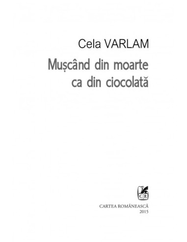 Mușcînd din moarte ca din ciocolată Mușcînd din moarte ca din ciocolată