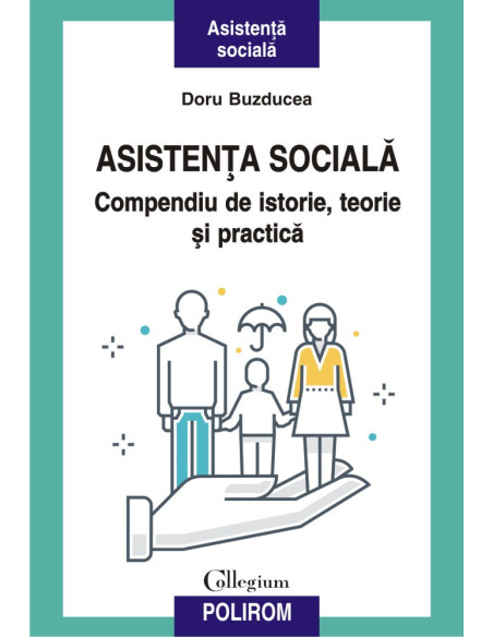 Asistenţa socială. Compendiu de istorie, teorie şi practică