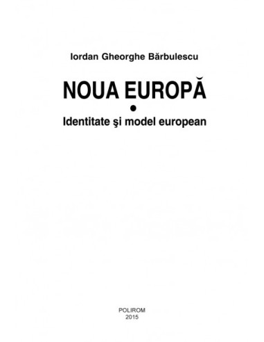 Noua Europă. Vol. I: Identitate și...