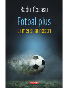 Fotbal plus ai mei şi ai...