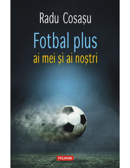 Fotbal plus ai mei şi ai nostri