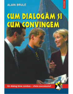 Cum dialogăm şi cum convingem