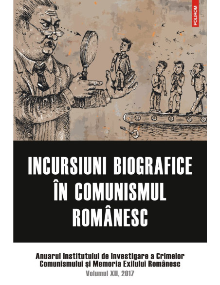 Incursiuni biografice în comunismul românesc.