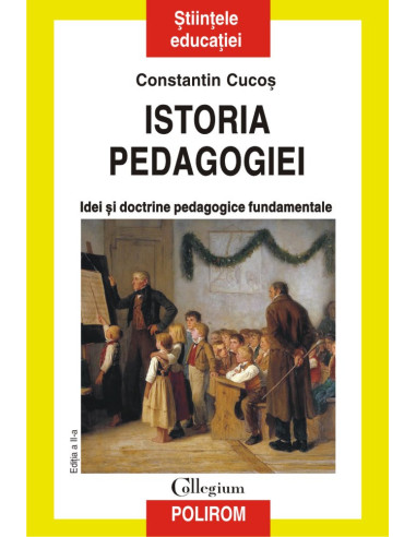 Istoria pedagogiei. Idei și doctrine pedagogice fundamentale (ediţia 2017)