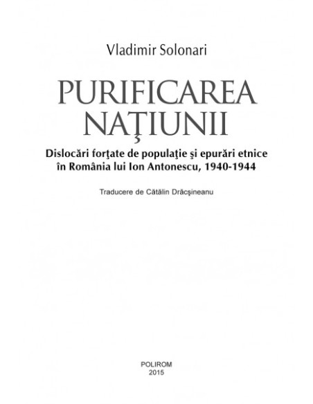 Purificarea națiunii. Dislocări forțate de populație și epurări etnice în România lui Ion Antonescu, 1940-1944