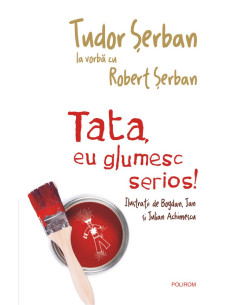 Tata, eu glumesc serios!