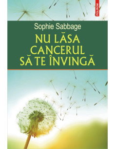 Nu lăsa cancerul să te învingă