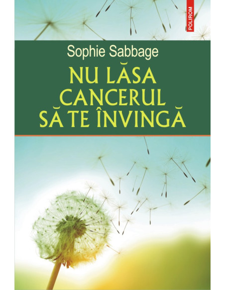 Nu lăsa cancerul să te învingă
