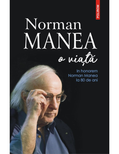 Norman Manea - o viaţă