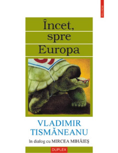 Încet, spre Europa. Un...