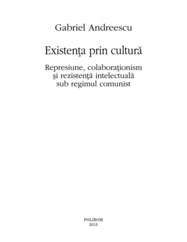 Existenţa prin cultură. Represiune,... Existenţa prin cultură. Represiune,...