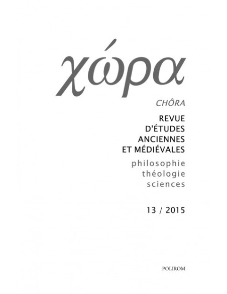Chora. Revistă de studii antice şi medievale: filosofie, teologie, ştiinţe. Nr. 13/2015