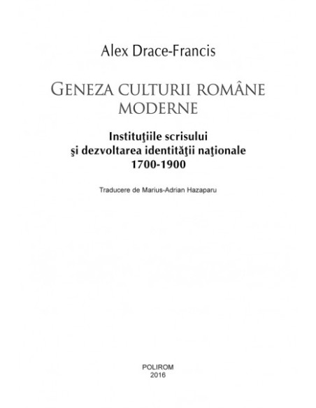 Geneza culturii române moderne. Instituţiile scrisului şi dezvoltarea identităţii naţionale (1700-1900)