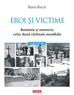 Eroi şi victime. România şi...