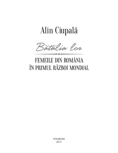 Bătălia lor. Femeile din România în... Bătălia lor. Femeile din România în...