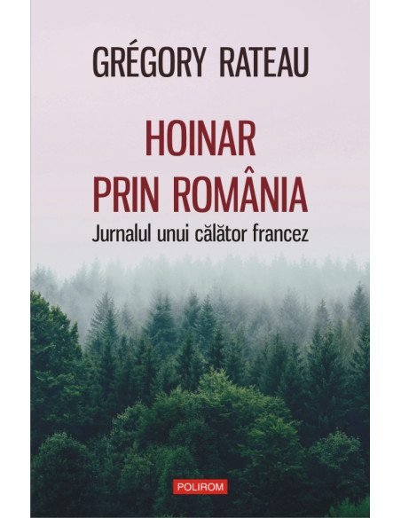 Hoinar prin România. Jurnalul unui călător francez