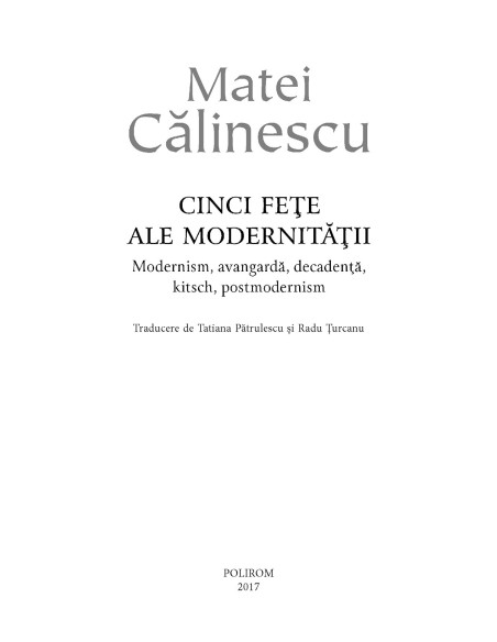 Cinci feţe ale modernităţii. Modernism, avangardă, decadenţă, kitsch, postmodernism