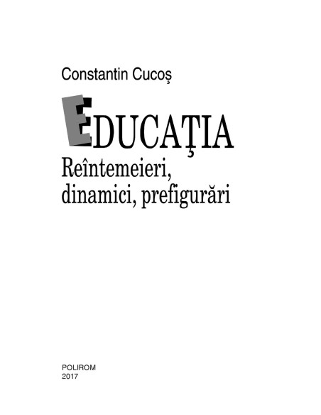 Educaţia. Reîntemeieri, dinamici, prefigurări