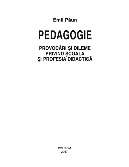 Pedagogie. Provocări şi dileme privind şcoala şi profesia didactică