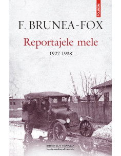 Reportajele mele. 1927-1938