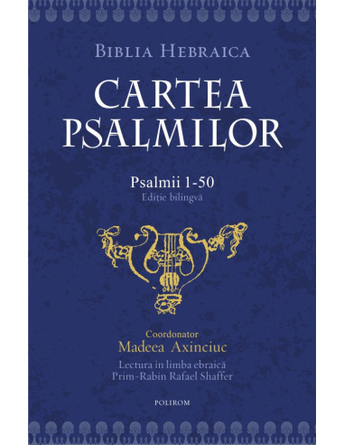 Cartea psalmilor. Psalmii 1-50 (ediţie bilingvă)