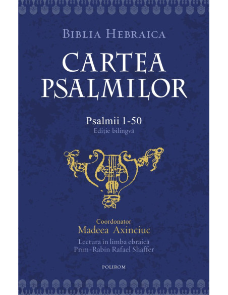 Cartea Psalmilor. Psalmii 1-50 (ediţie bilingvă)